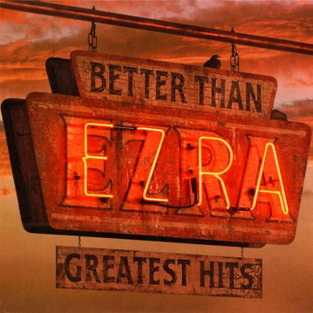 BETTER THAN EZRA GREATEST HITS