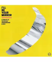 VARIOUS - I' LL BE YOUR MIRROR : A TRIBUTE TO THE VELVET UNDERGROUND & NICO (CD)