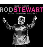ROD STEWART WITH THE ROYAL PHILHARMONIC ORCHESTRA - YOU'RE IN MY HEART (2CD)