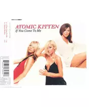 ATOMIC KITTEN - IF YOU COME TO ME (CDS)