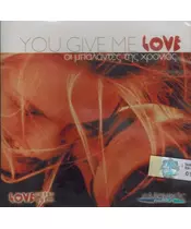 YOU GIVE ME LOVE - ΟΙ ΜΠΑΛΑΝΤΕΣ ΤΗΣ ΧΡΟΝΙΑΣ (CD)