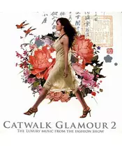 CATWALK GLAMOUR 2 - THE LUXURY MUSIC FROM THE FASHION SHOW (2CD)