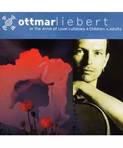 OTTMAR LIEBERT - IN THE ARMS OF LOVE: LULLABIES 4 CHILDREN + ADULTS (CD)