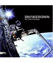 SHAKEDOWN - YOU THINK YOU KNOW (CD)