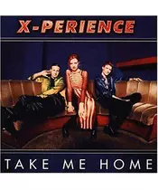X-PERIENCE - TAKE ME HOME (CD)