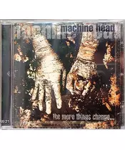 MACHINE HEAD - THE MORE THINGS CHANGE (CD)