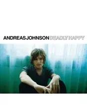 ANDREAS JOHNSON - DEADLY HAPPY (CD)