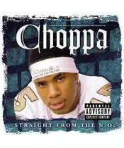 CHOPPA - STRAIGHT FROM THE N.O. (CD)