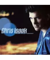 CHRIS ISAAK - ALWAYS GOT TONIGHT (CD)