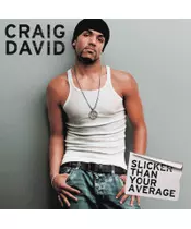 CRAIG DAVID - SLICKER THAN YOUR AVERAGE (CD)