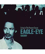 EAGLE-EYE - LIVING IN THE PRESENT FUTURE (CD)