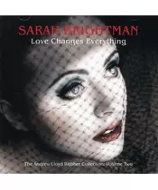 SARAH BRIGHTMAN - LOVE CHANGES EVERYTHING - THE ANDREW LLOYD WEBBER COLLECTION: VOLUME TWO (CD)