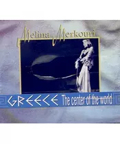 ΜΕΡΚΟΥΡΗ ΜΕΛΙΝΑ - MELINA MERKOURI - GREECE THE CENTER OF THE WORLD (CD)