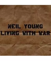 NEIL YOUNG - LIVING WITH WAR (CD)