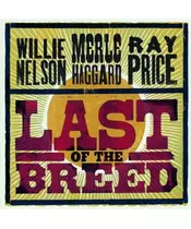 WILLIE NELSON / MERLE HAGGARD / RAY PRICE - LAST OF THE BREED (2CD)