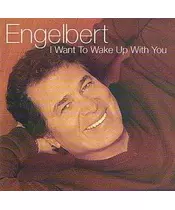 ENGELBERT HUMPERDINCK - I WANT TO WAKE UP WITH YOU (CD)