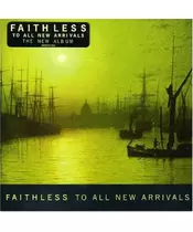 FAITHLESS - TO ALL NEW ARRIVALS (CD)