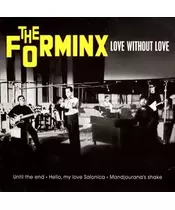 THE FORMINX - LOVE WITHOUT LOVE (CDS)