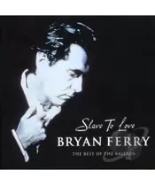 BRYAN FERRY - SLAVE TO LOVE - THE BEST OF THE BALLADS (CD)