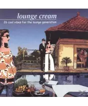 VARIOUS - LOUNGE CREAM - 26 COLL VIBES FOR THE LOUNGE GENERATION (2CD)