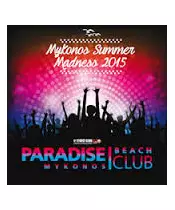 MYKONOS SUMMER MADNESS 2015 - PARADISE BEACH CLUB (CD)