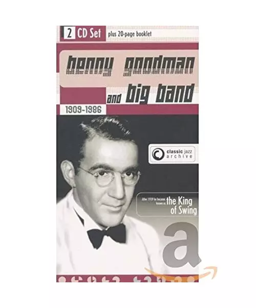 BENNY GOODMAN AND BIG BAND - 1909-1986 - CLASSIC JAZZ ARCHIVE (2CD + 20 PAGE BOOKLET)