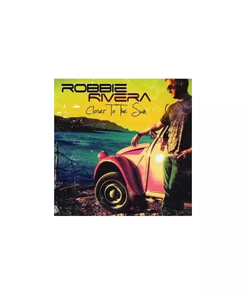 ROBBIE RIVERA - CLOSER TO THE SUN (CD)
