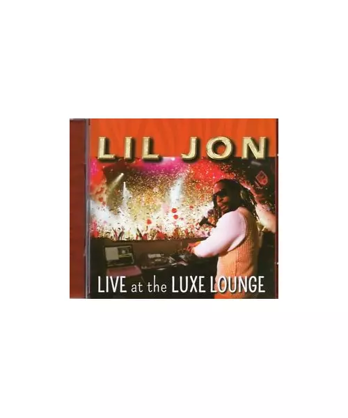 LIL JON - LIVE AT THE LUXE LOUNGE (2CD)