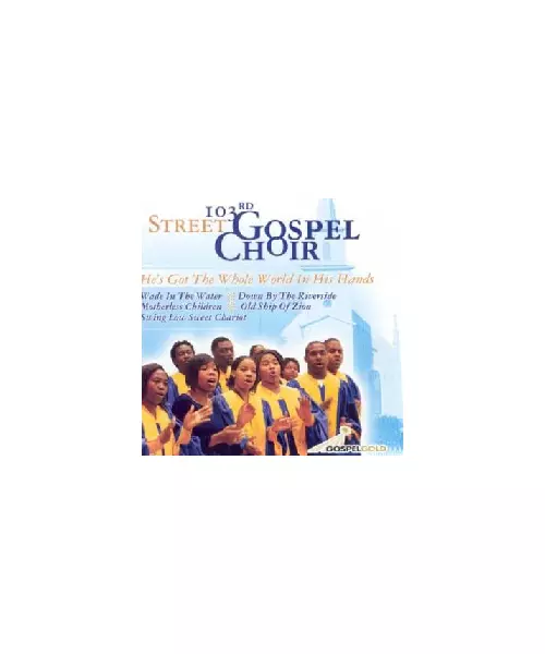 103RD STREET GOSPEL CHOIR - HE'S GOT THE WHOLE WORLD IN HIS HANDS (CD)
