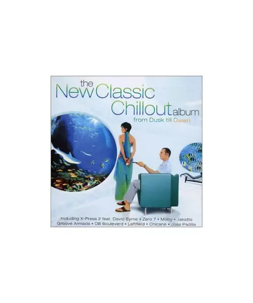 VARIOUS - THE NEW CLASSIC CHILLOUT ALBUM FROM DUSK TILL DAWN (2CD)
