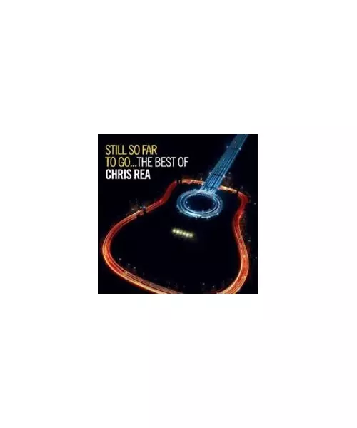 CHRIS REA - STILL SO FAR TO GO... THE BEST OF (2CD)