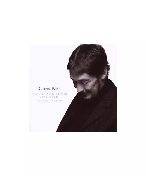 CHRIS REA - FOOL IF YOU THINK IT'S OVER - THE DEFINITIVE GREATEST HITS (CD)
