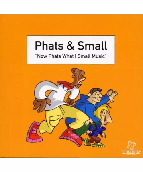 PHATS & SMALL - NOW PHATS WHAT I SMALL MUSIC (CD)