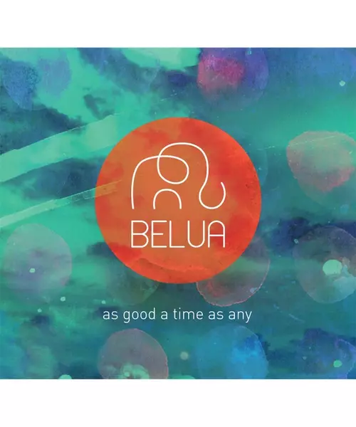 BELUA - AS GOOD A TIME AS ANY (CD)