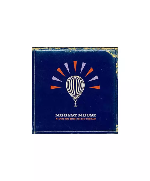 MODEST MOUSE - WE WERE DEAD BEFORE THE SHIP EVEN SANK (CD)