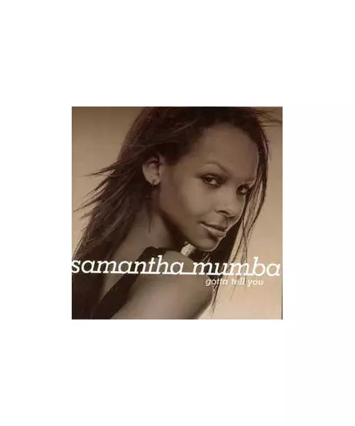 SAMANTHA MUMBA - GOTTA TELL YOU (CD)
