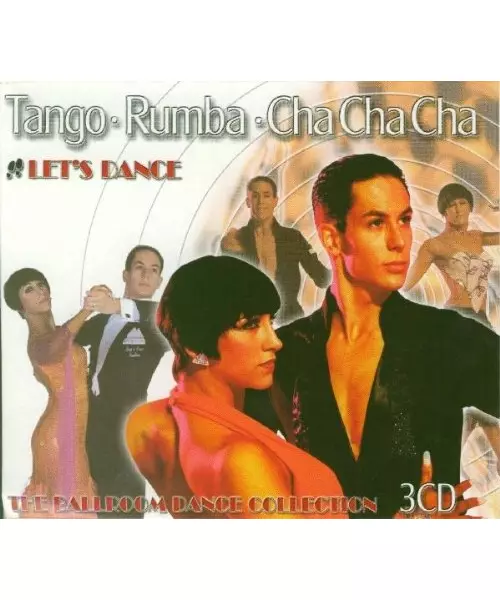 LET'S DANCE - THE BALLROOM DANCE COLLECTION - TANGO / RUMBA / CHA CHA (3CD)