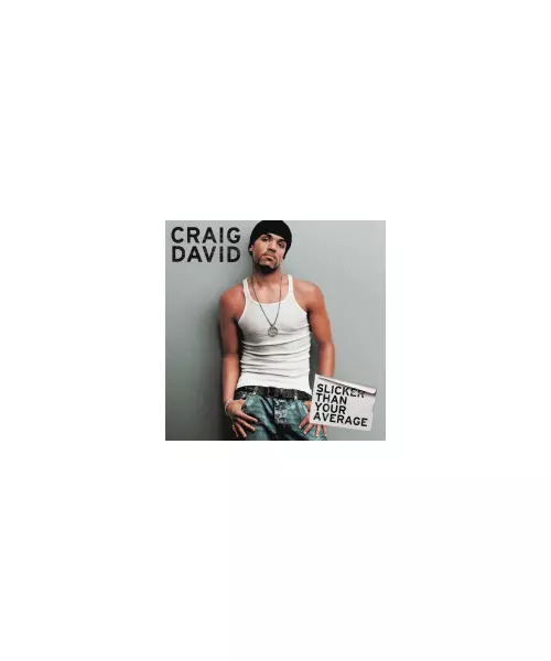 CRAIG DAVID - SLICKER THAN YOUR AVERAGE (CD)