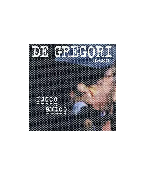 DE GREGORI - FUOCO AMICO - LIVE 2001(CD)