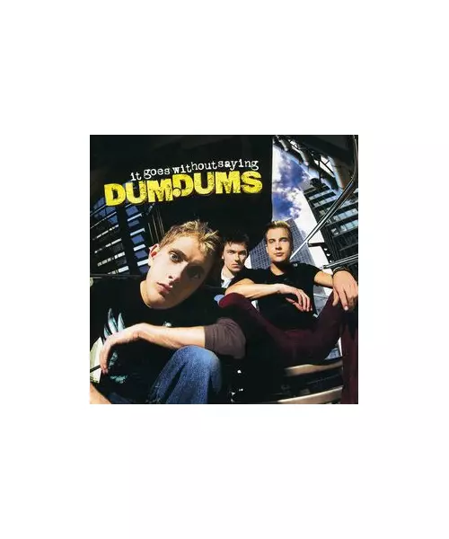 DUMDUMS - IT GOES WITHOUT SAYING (CD)