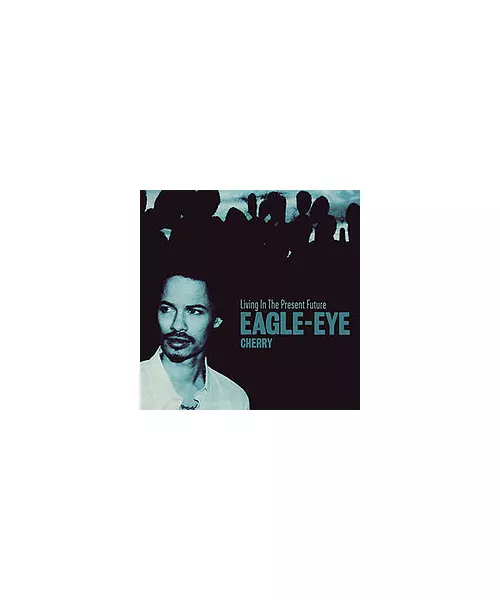 EAGLE-EYE - LIVING IN THE PRESENT FUTURE (CD)