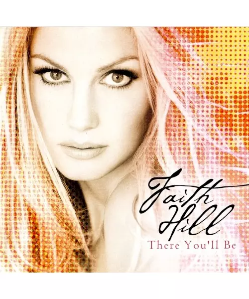 FAITH HILL - THERE YOU'LL BE (CD)