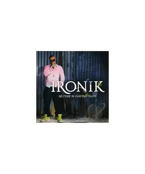 IRONIK - NO POINT IN WASTING TEARS (CD)