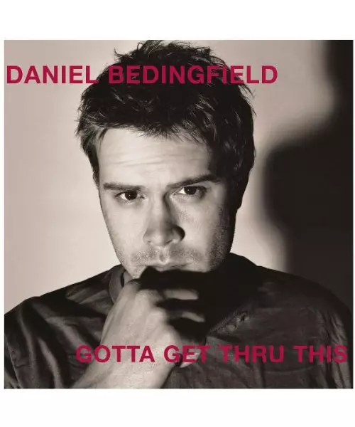DANIEL BEDINGFIELD - GOTTA GET THRU THIS (CD)