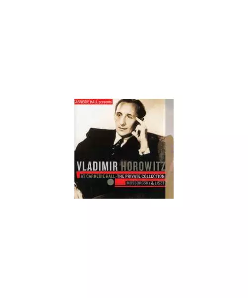 VLADIMIR HOROWITZ - AT CARNEGIE HALL - THE PRIVATE COLLECTION (CD)