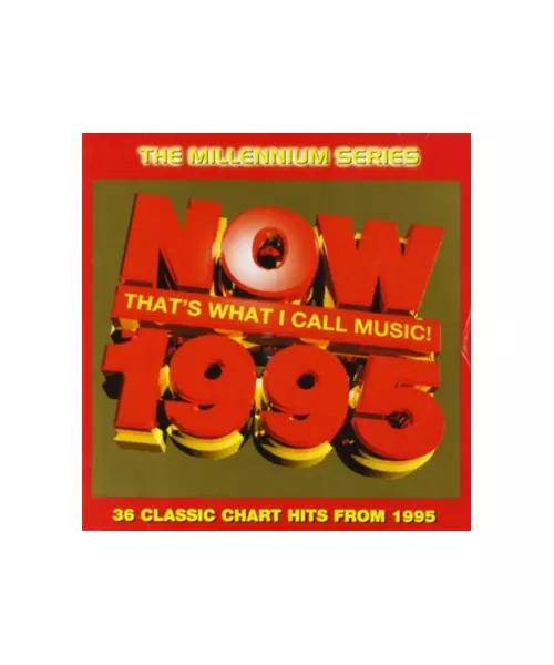 NOW 1995 - THAT'S WHAT I CALL MUSIC - THE MILLENNIUM SERIES - VARIOUS ARTISTS (2CD)