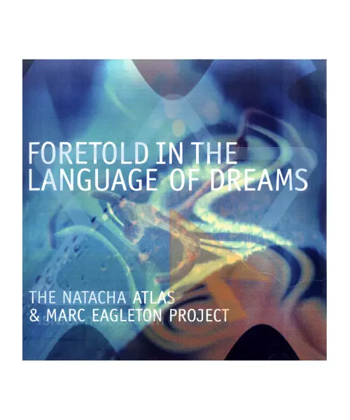NATACHA ATLAS & MARC EAGLETON PROJECT - FORETOLD IN THE LANGUAGE OF DREAMS (CD)