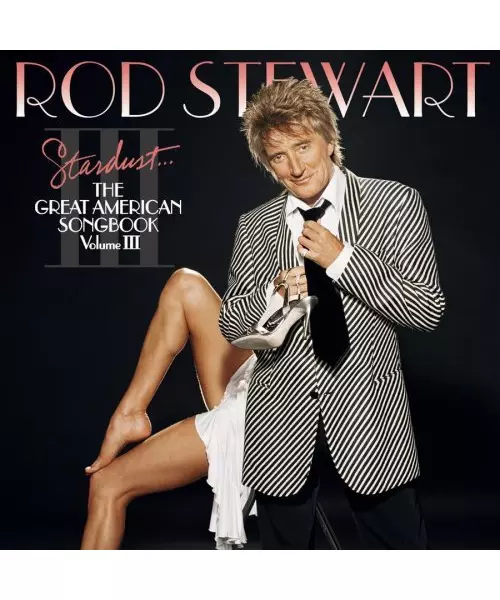 ROD STEWART - STARDUST...  THE GREAT AMERICAN SONGBOOK VOLUME III (CD)