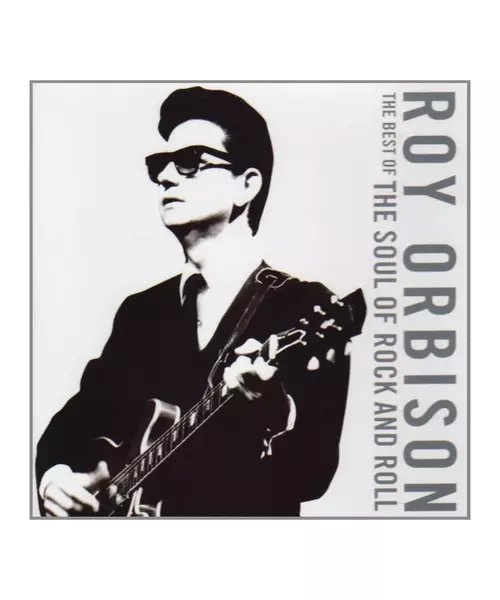 ROY ORBISON - THE BEST OF THE SOUL OF ROCK AND ROLL (CD)