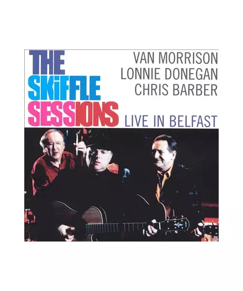 VAN MORRISON / LONNIE DONEGAN / CHRIS BARBER - THE SKIFFLE SESSIONS - LIVE IN BELFAST (CD)